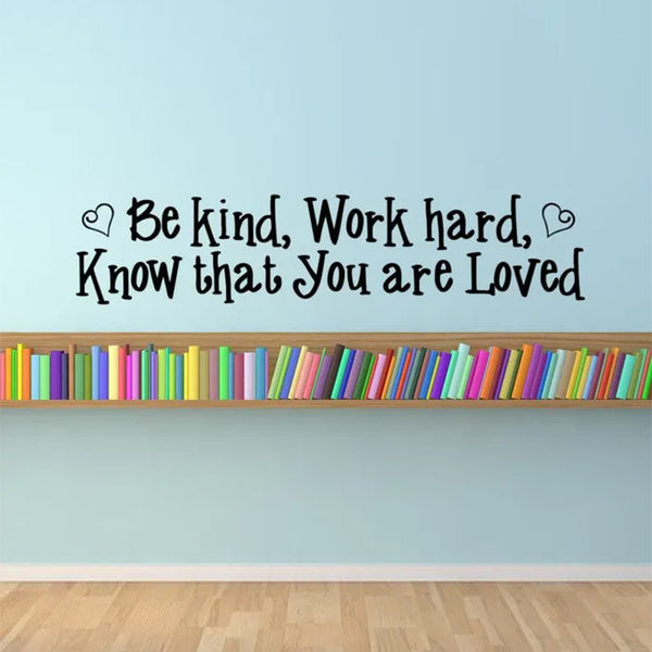 Be kind, work hard, know that you are loved, inspirational quote
